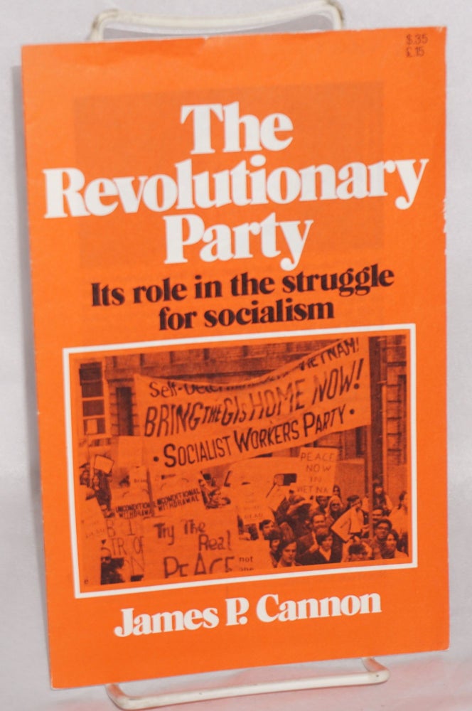 Cat.No: 59964 The Revolutionary Party: its role in the struggle for socialism. James P. Cannon.