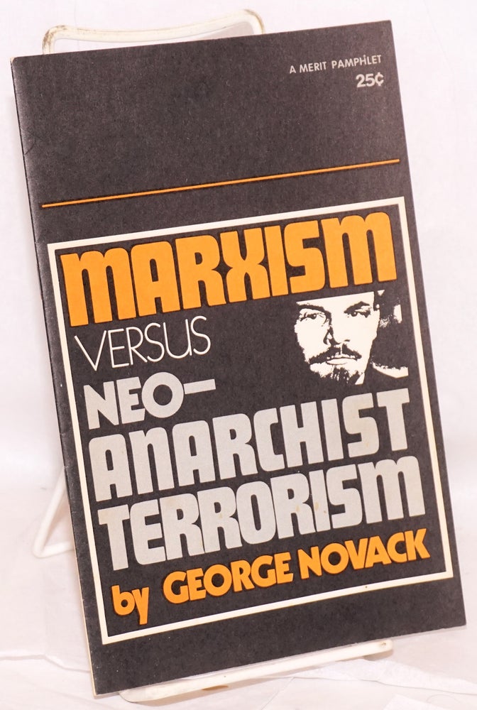 Cat.No: 59965 Marxism versus neo-anarchist terrorism. George Novack.