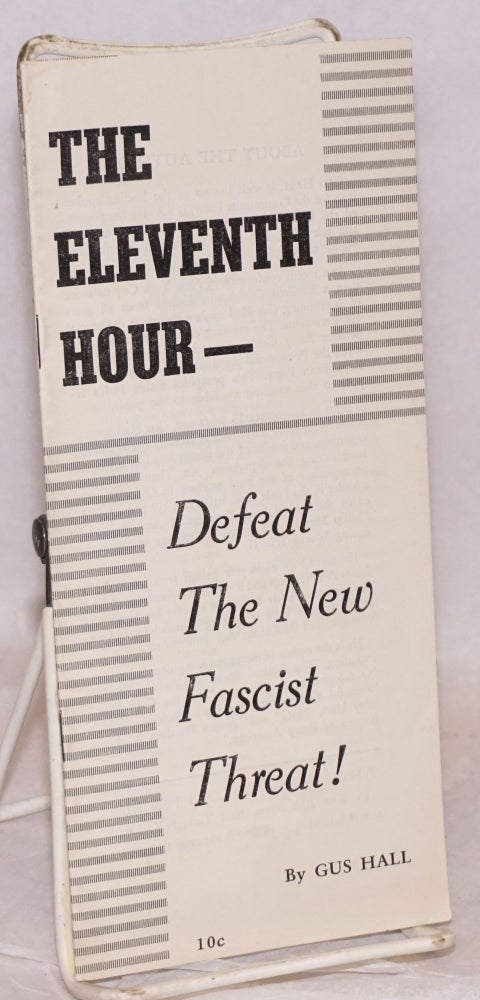 Cat.No: 59968 The eleventh hour -- defeat the new fascist threat! Gus Hall.