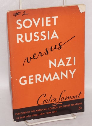 Cat.No: 59971 Soviet Russia versus Nazi Germany: A study in contrasts. Corliss Lamont