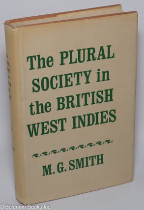 Cat.No: 60027 The plural society in the British West Indies. M. G. Smith