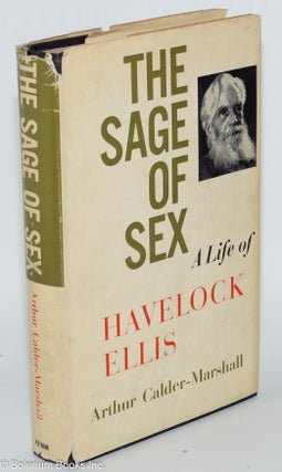 Cat.No: 60030 The Sage of Sex; A Life of Havelock Ellis. Arthur Calder-Marshall