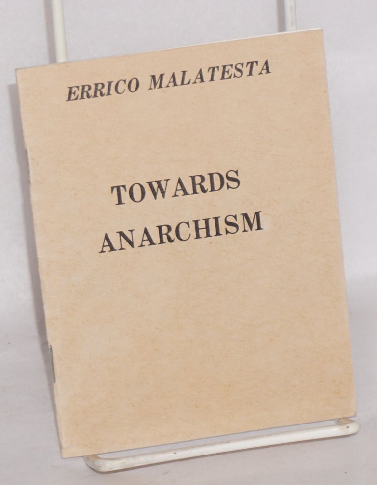 Cat.No: 60053 Towards anarchism. Errico Malatesta.