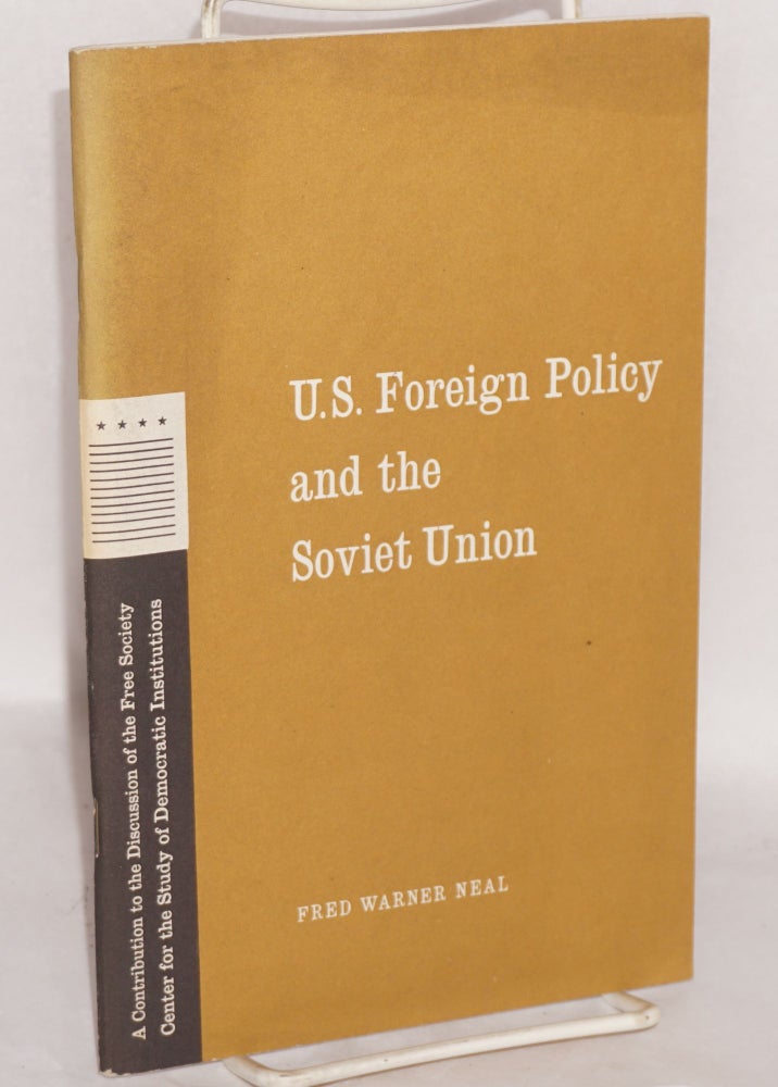 Cat.No: 60059 U.S. Foreign Policy and the Soviet Union. Fred Warner Neal.