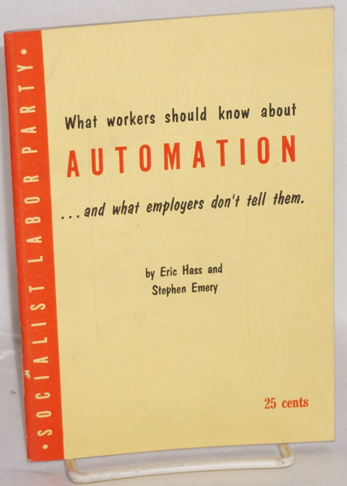 Cat.No: 60086 What workers should know about automation ... and what employers don't tell them. Eric Hass, Stephen Emery.