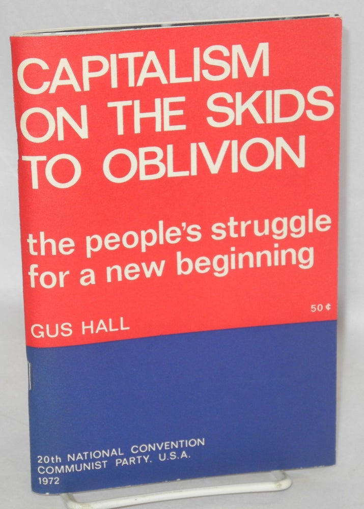 Cat.No: 60091 Capitalism on the skids to oblivion: the people's struggle for a new beginning. Gus Hall.