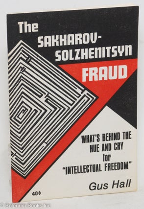 Cat.No: 60115 The Sakharov-Solzhenitsyn fraud: What's behind the hue and cry for...