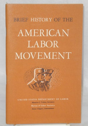 Cat.No: 60116 Brief history of the American labor movement. Bureau of Labor Statistics...