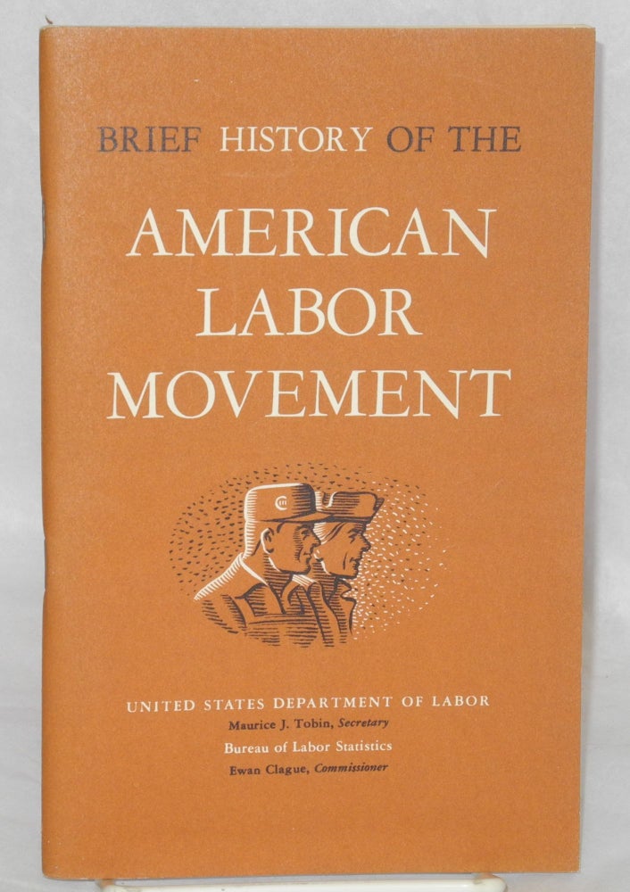 Cat.No: 60116 Brief history of the American labor movement. Bureau of Labor Statistics United States Department of Labor.