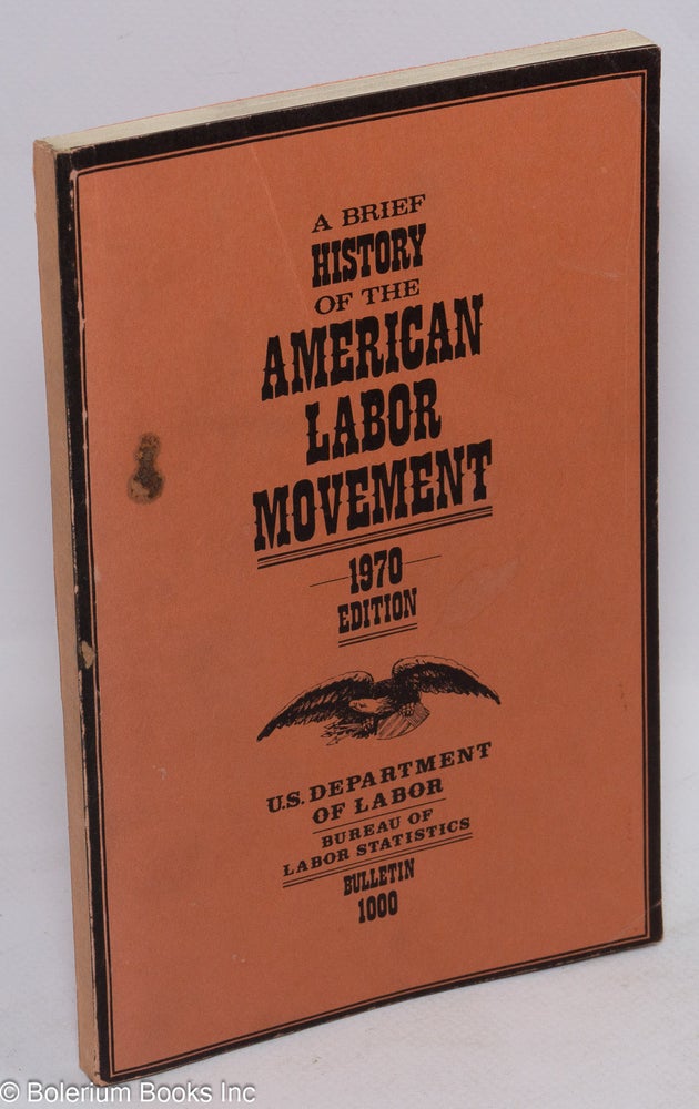 Cat.No: 60118 Brief history of the American labor movement. Bureau of Labor Statistics United States Department of Labor.