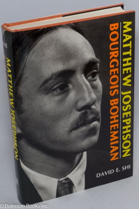Cat.No: 6018 Matthew Josephson, Bourgeois Bohemian. David E. Shi