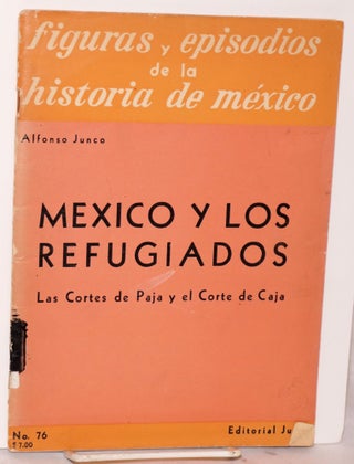 Cat.No: 60361 Mejico y los refugiados; las cortes de paja y el corte de caja. Alfonso Junco