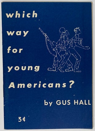 Cat.No: 60460 Which way for young Americans? Gus Hall