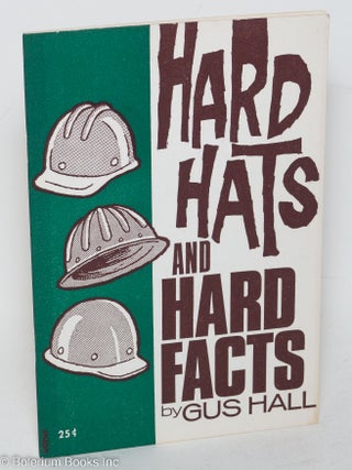 Cat.No: 60463 Hard hats and hard facts. Gus Hall