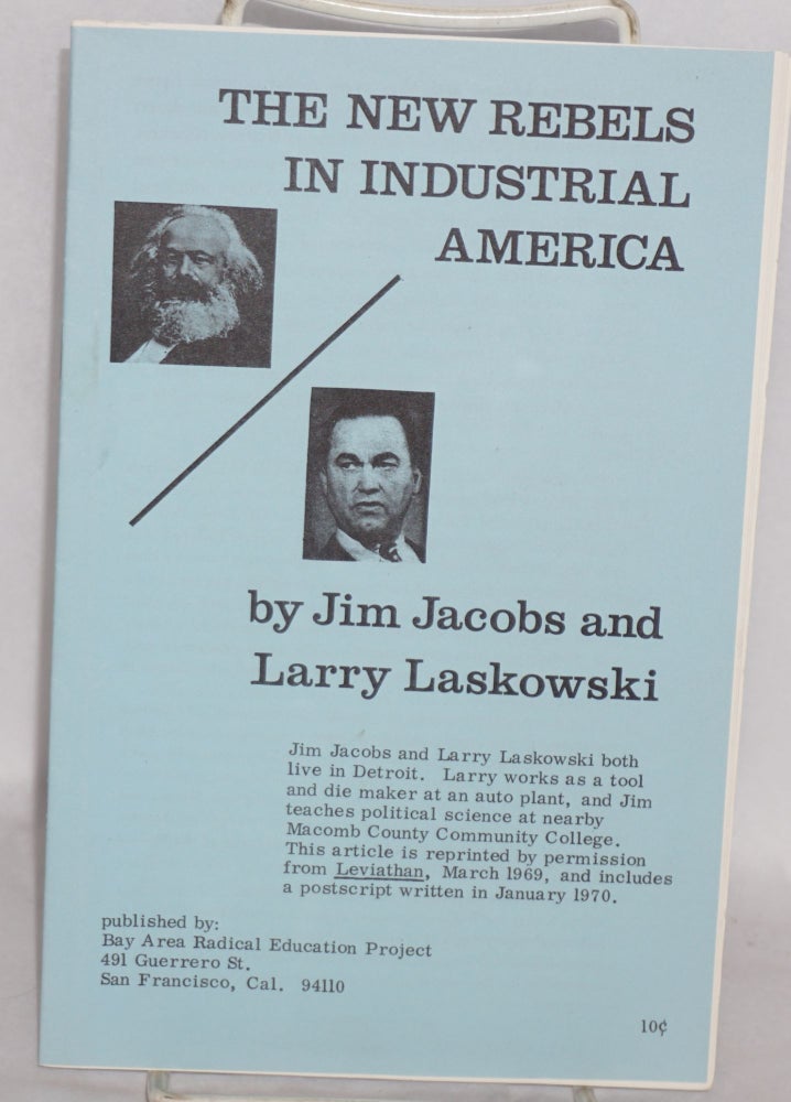 Cat.No: 60510 The New Rebels in Industrial America. Jim Jacobs, Larry Laskowski.