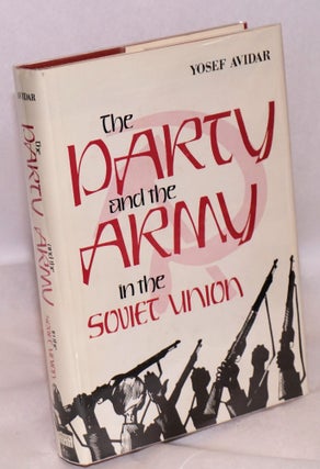 Cat.No: 60557 The party and the army in the Soviet Union. Yosef Avidar