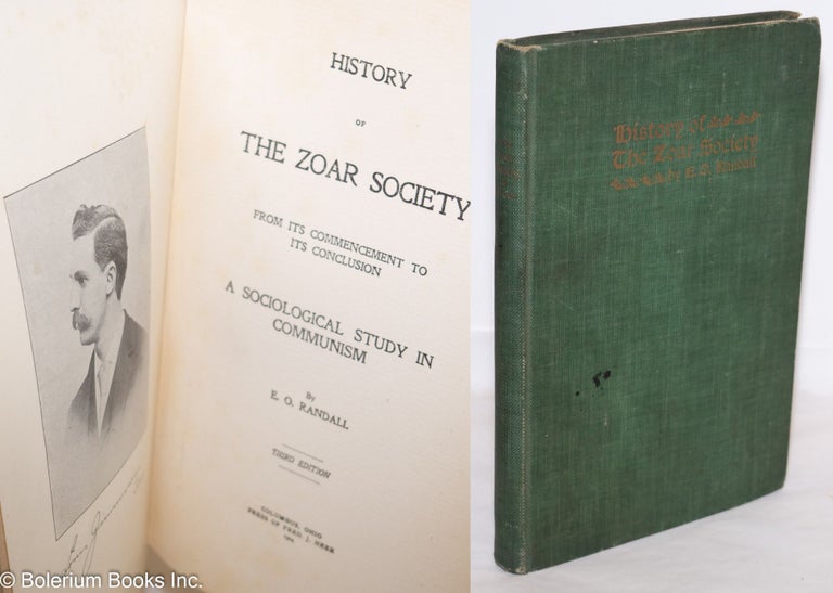 Cat.No: 60560 History of the Zoar Society: from its commencement to its conclusion. A sociological study in communism. Third edition. Emilius O. Randall.