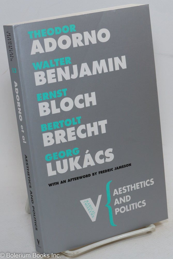 Cat.No: 60607 Aesthetics and politics. Theodor Adorno, Ernst Bloch, Bertolt Brecht, Walter Benjamin, George Lukacs.