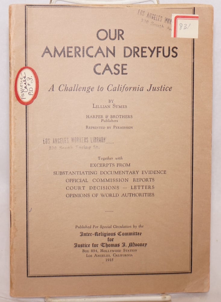 Cat.No: 60642 Our American Dreyfus case; a challenge to California justice [reprinted from Harper's Magazine]. Together with excerpts from substantiating documentary evidence, official commission reports, court decisions, letters, opinions of world authorities. Lillian Symes.