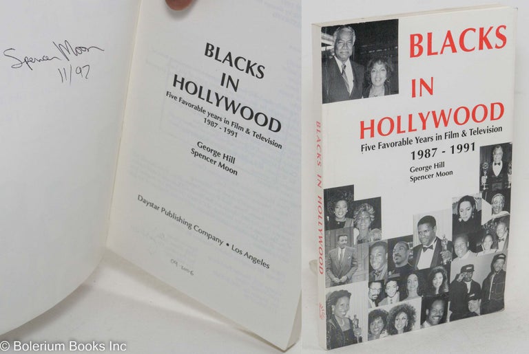 Cat.No: 60689 Blacks in Hollywood; five favorable years in film & television 1987-1991. George Hill, Spencer Moon.