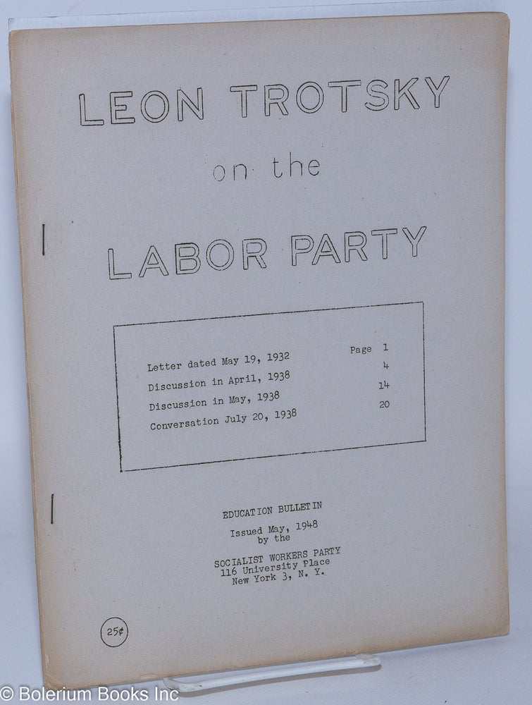 Cat.No: 60710 Leon Trotsky on the labor party. Leon Trotsky.