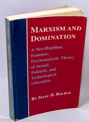 Cat.No: 60720 Marxism and domination a neo-Hegelian, feminist, psychoanalytic theory of...