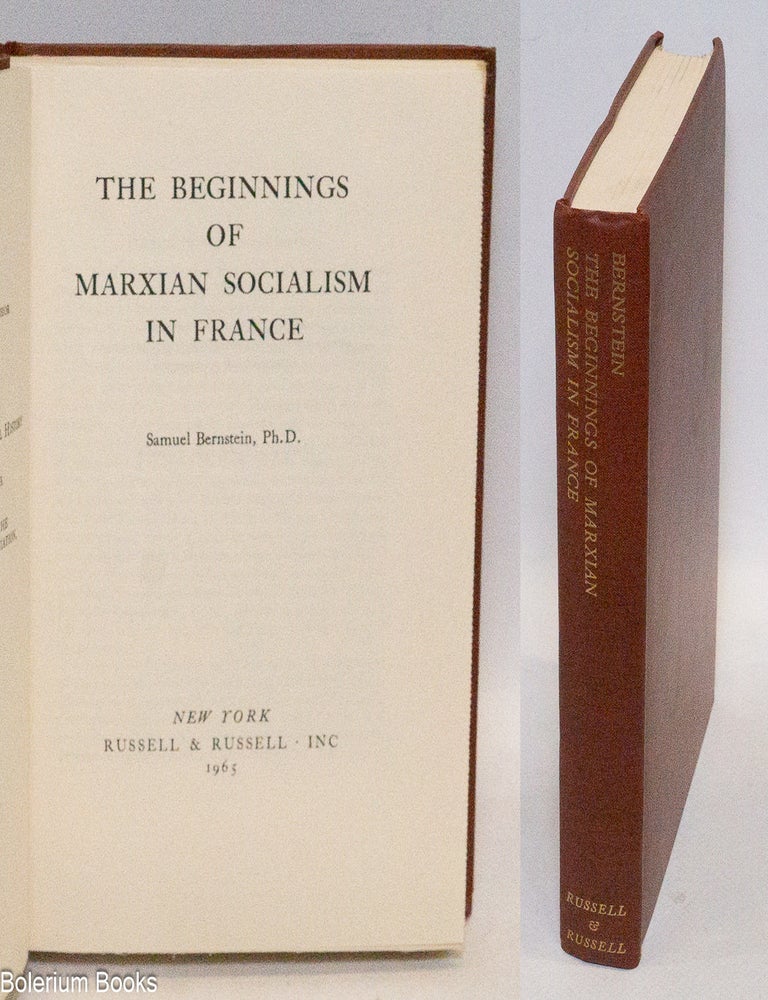 Cat.No: 60772 The Beginnings of Marxian Socialism in France. Samuel Bernstein.