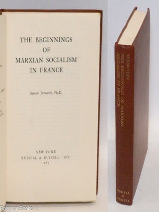Cat.No: 60772 The Beginnings of Marxian Socialism in France. Samuel Bernstein