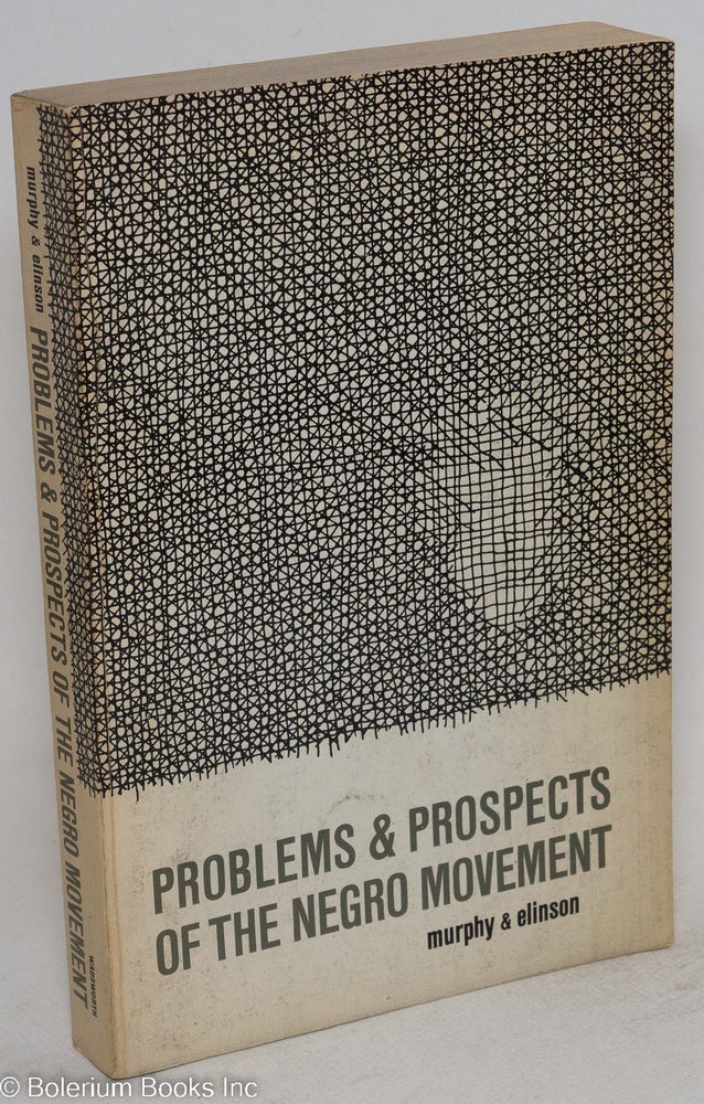 Cat.No: 60779 Problems & prospects of the Negro movement. Raymond J. Murphy, eds Howard Elinson.