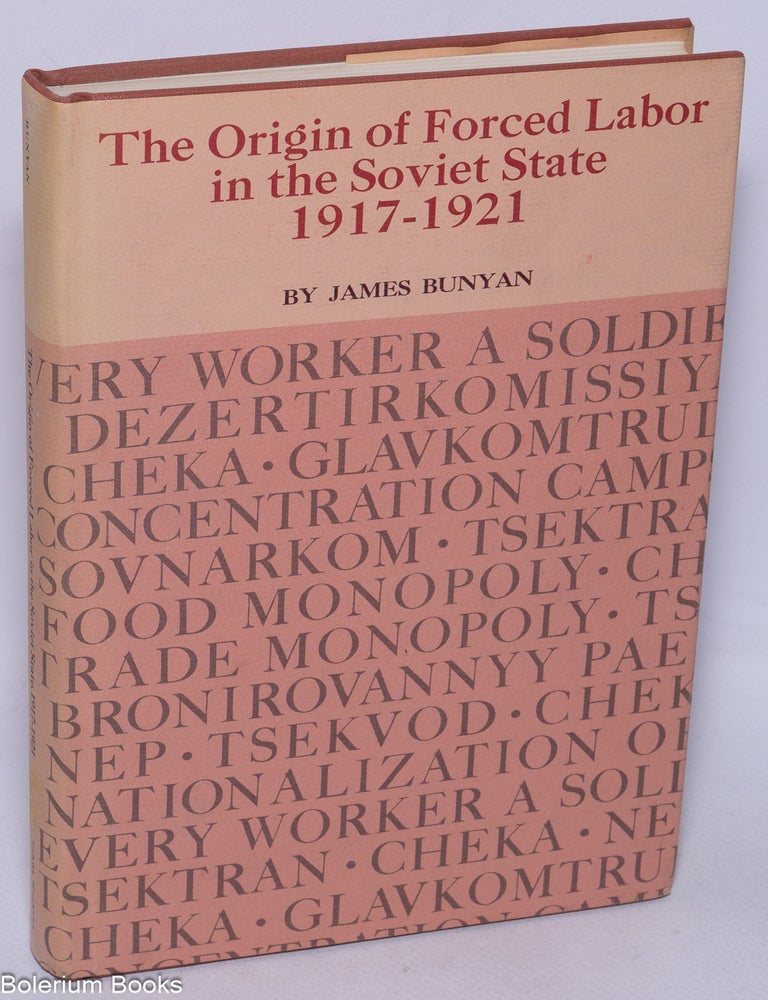 Cat.No: 60856 The Origin of forced labor in the Soviet state 1917-1921; documents and materials. James Bunyan.