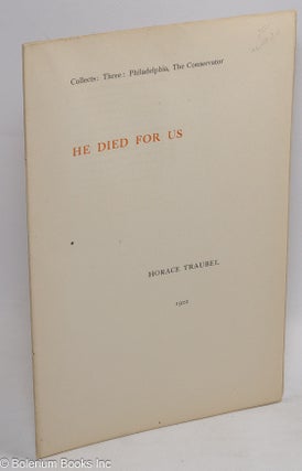 Cat.No: 60920 He died for us. Horace Traubel