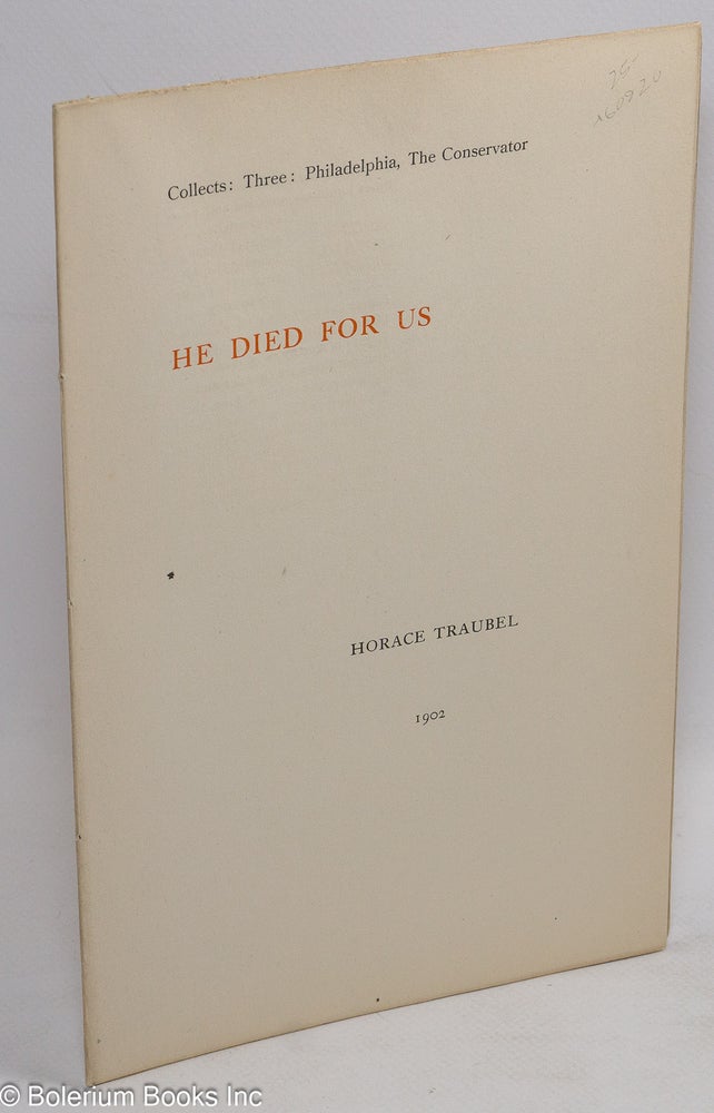 Cat.No: 60920 He died for us. Horace Traubel.