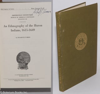 Cat.No: 60959 An ethnography of the Huron Indians, 1615 - 1649. Elisabeth Tooker Tooker