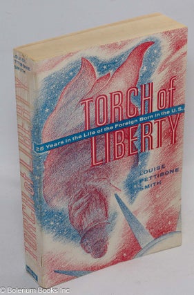 Cat.No: 60965 Torch of liberty; twenty-five years in the life of the foreign born in the...