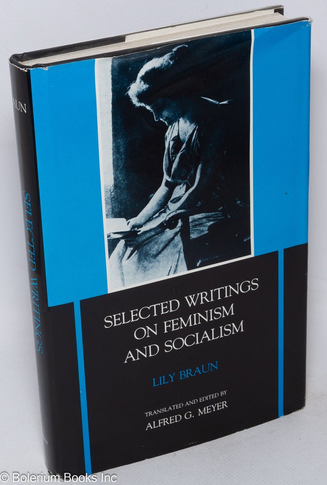 Cat.No: 61065 Selected writings on feminism and socialism. Lily Braun.