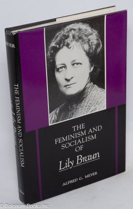 Cat.No: 61066 The feminism and socialism of Lily Braun. Alfred G. Meyer