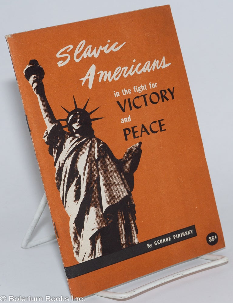 Cat.No: 61112 Slavic Americans in the fight for victory and peace. George Pirinsky.