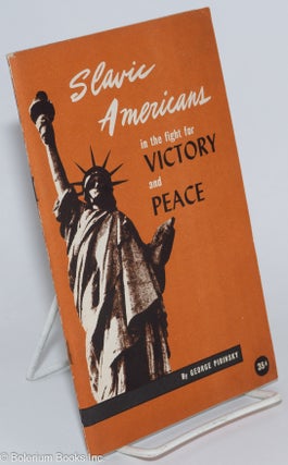 Cat.No: 61112 Slavic Americans in the fight for victory and peace. George Pirinsky