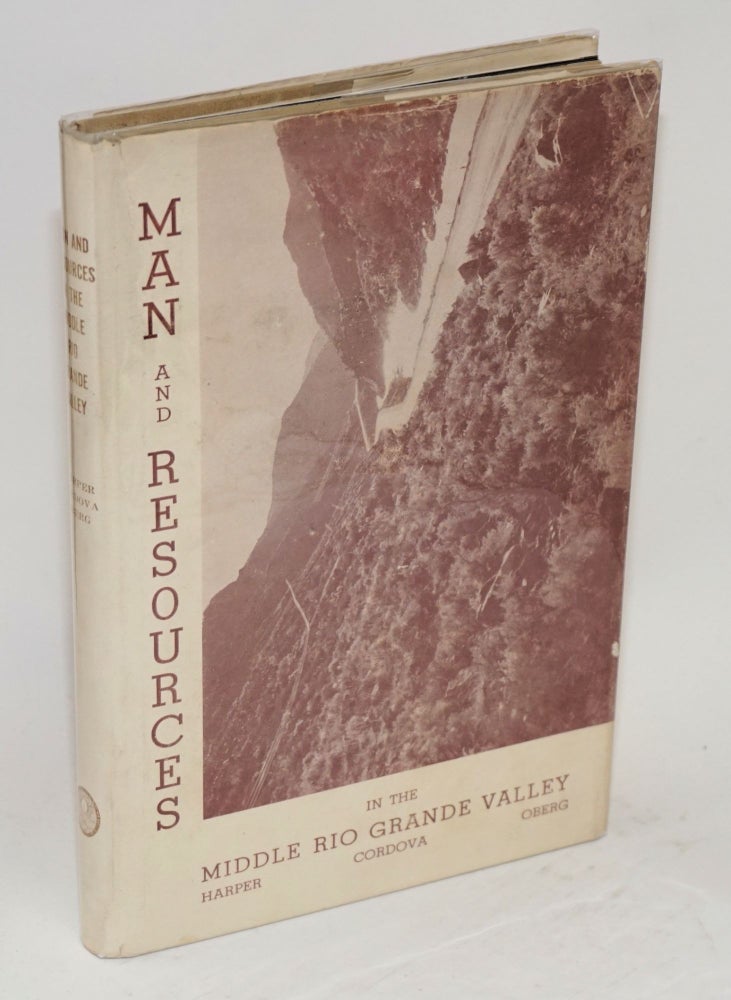Cat.No: 61134 Man and resources in the middle Rio Grande Valley. Allan G. Harper, Andrew R. Cordova, Kalervo Oberg.