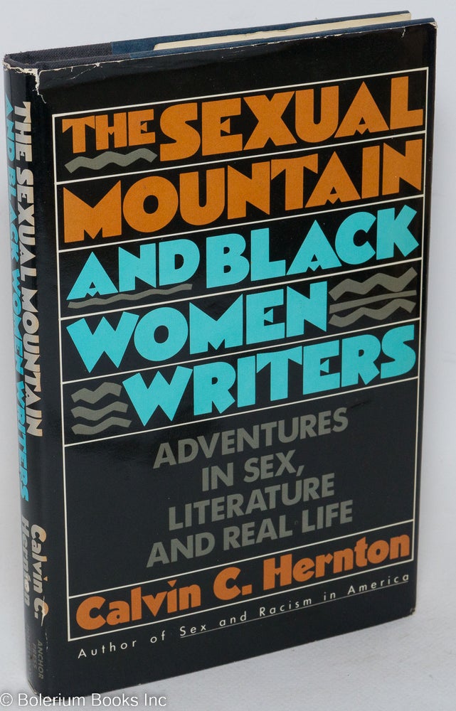 Cat.No: 61178 The sexual mountain and black women writers; adventures in sex, literature, and real life. Calvin Hernton.