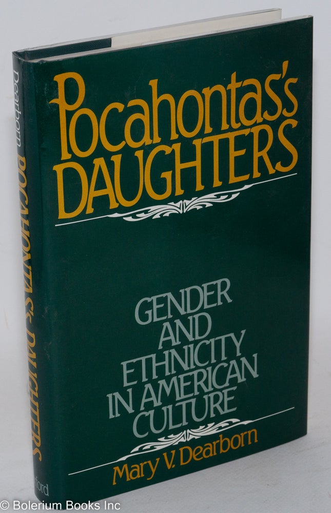 Cat.No: 61201 Pocahontas's daughters; gender and ethnicity in American culture. Mary V. Dearborn.