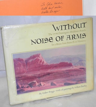 Cat.No: 61240 Without Noise of Arms: the 1776 Dominguez-Escalante search for a route from...