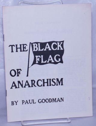 Cat.No: 61312 The black flag of anarchism. Paul Goodman