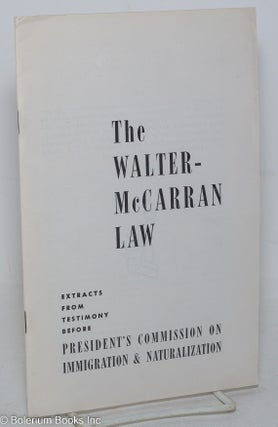Cat.No: 61351 The Walter-McCarran law; extracts from testimony before President's...