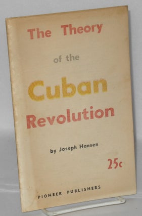 Cat.No: 61358 The Theory of the Cuban Revolution. Joseph Hansen