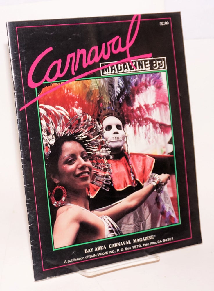 Cat.No: 61456 Bay Area Carnaval Magazine: a magazine entirely devoted to Carnaval; March 1983. U. Guimaraes, Mary Lucia Bun Thomas McGuire, Rachel Ross-Iglesias.