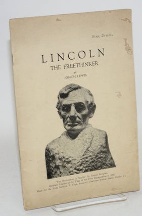 Cat.No: 61486 Lincoln the freethinker. Joseph Lewis