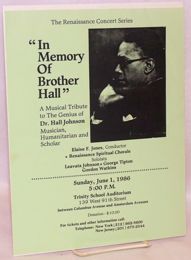 Cat.No: 61490 " In memory of brother Hall"; a musical tribute to the genius of Dr. Hall Johnson, ... Sunday, June 1, 1986, 5:00 p.m., Trinity School Auditorium. Hall Johnson.