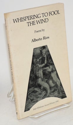 Cat.No: 61587 Whispering to fool the wind; poems. Alberto Ríos