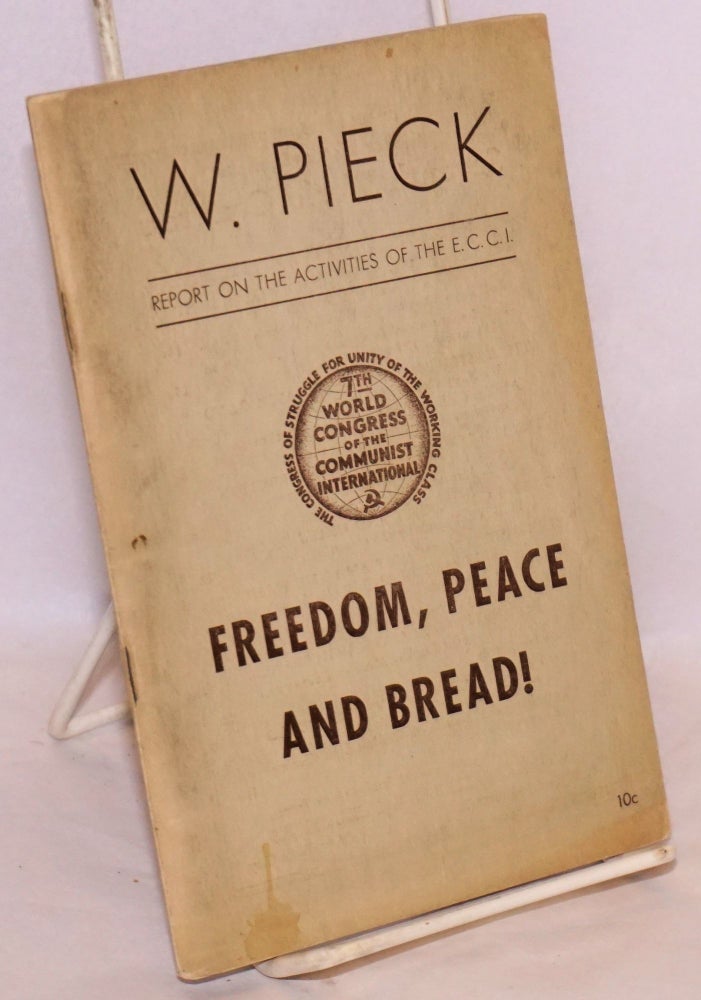 Cat.No: 61594 Freedom, peace and bread! the activities of the executive committee of the communist international, report by Wilhelm Pieck. Communist International.